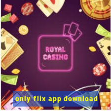 only flix app download